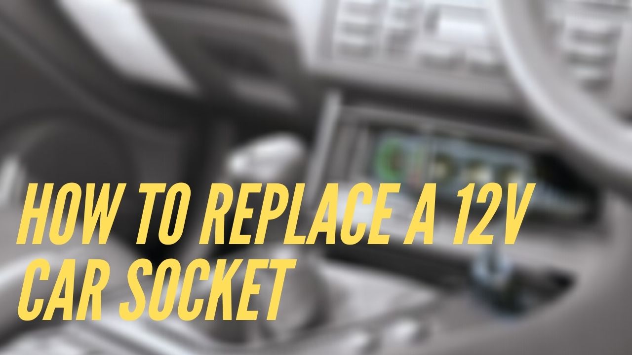 How to Replace a 12v Car Socket