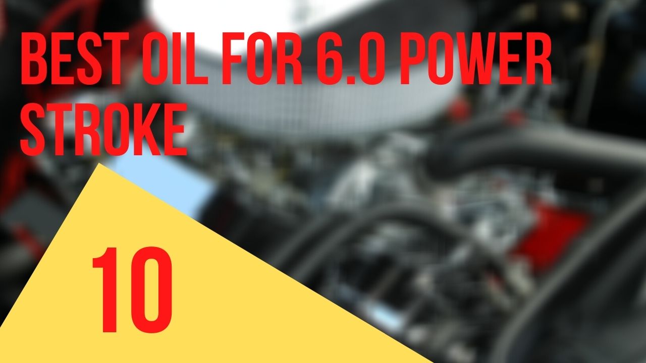 Best Oil For 6.0 Powerstroke