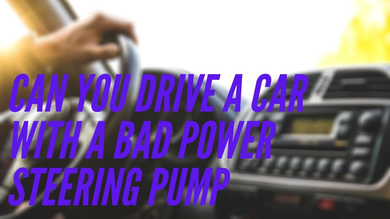 Can you drive a car with a bad power steering pump