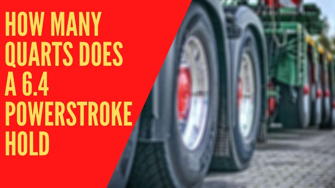 How Many Quarts Does A 6.4 Powerstroke Hold