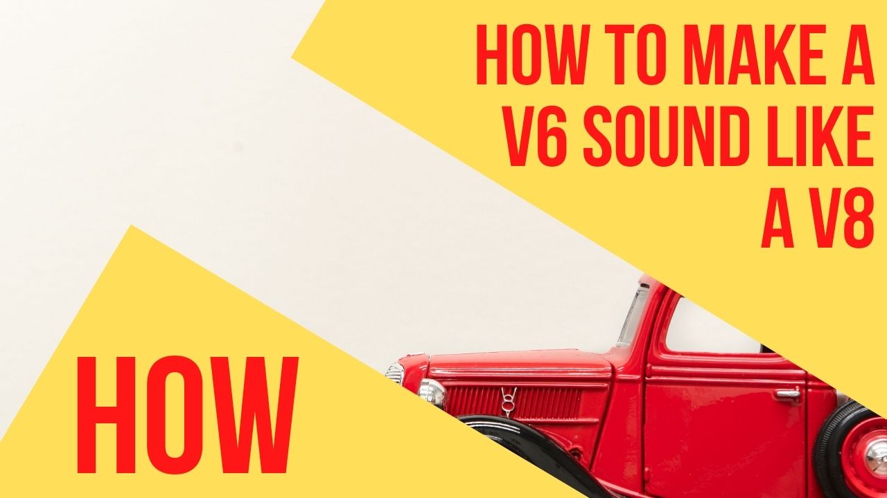 How to make a V6 sound like a V8