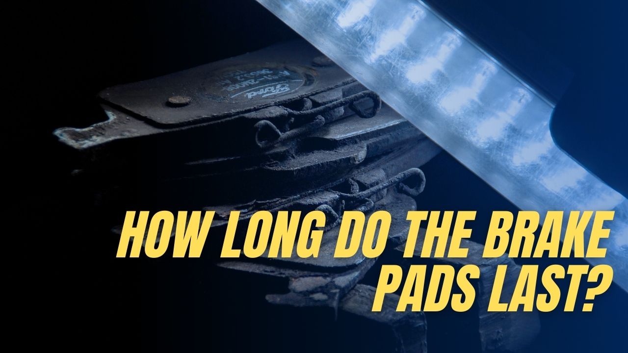 How long do the brake pads last
