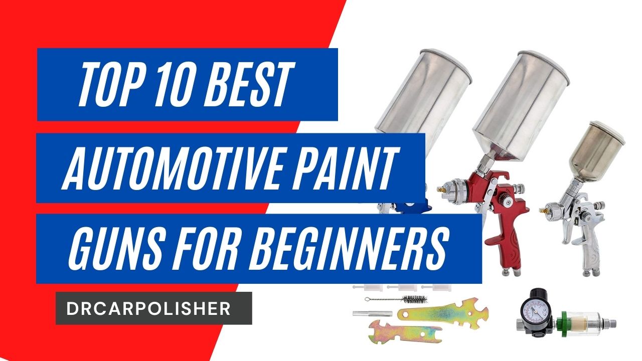 Best Automotive Paint Guns for Beginners