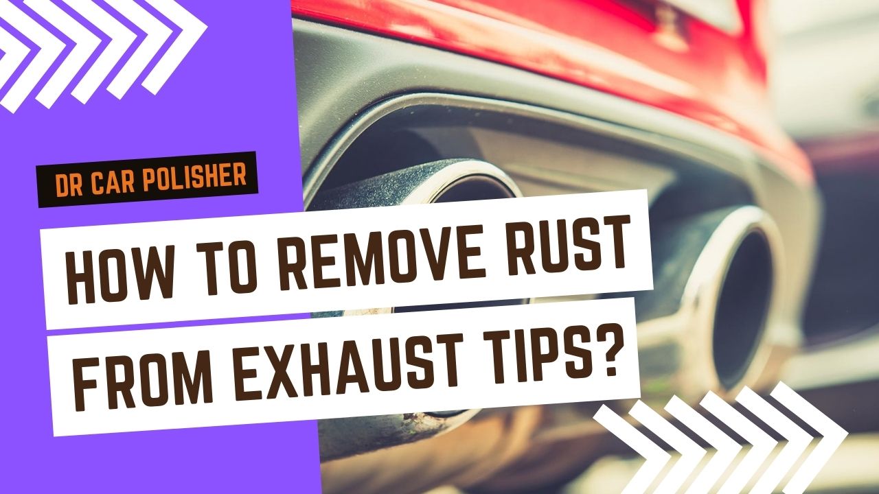 How to remove rust from exhaust tips